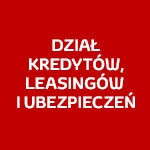 DZIAŁ KREDYTÓW,  LEASINGÓW i UBEZPIECZEŃ